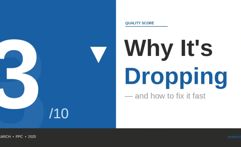 Why Your Google Ads Quality Score Is Dropping — And How to Fix It Fast
